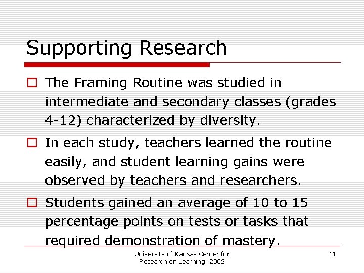 Supporting Research o The Framing Routine was studied in intermediate and secondary classes (grades