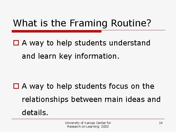 What is the Framing Routine? o A way to help students understand learn key