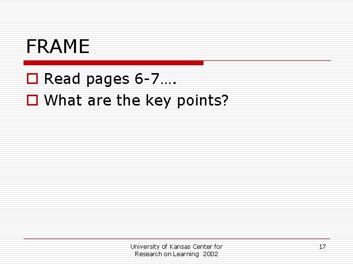 FRAME o Read pages 6 -7…. o What are the key points? University of