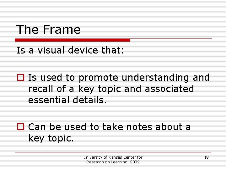 The Frame Is a visual device that: o Is used to promote understanding and