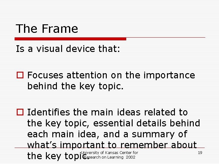 The Frame Is a visual device that: o Focuses attention on the importance behind