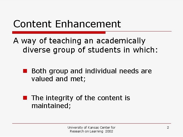 Content Enhancement A way of teaching an academically diverse group of students in which: