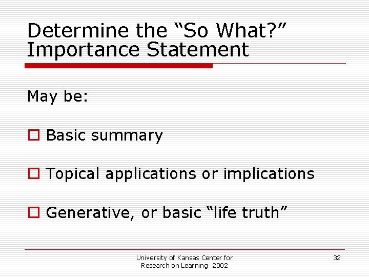 Determine the “So What? ” Importance Statement May be: o Basic summary o Topical