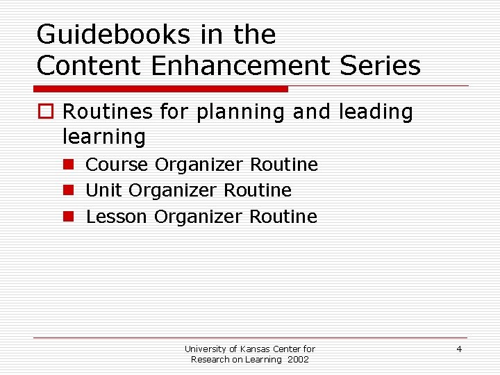 Guidebooks in the Content Enhancement Series o Routines for planning and leading learning n