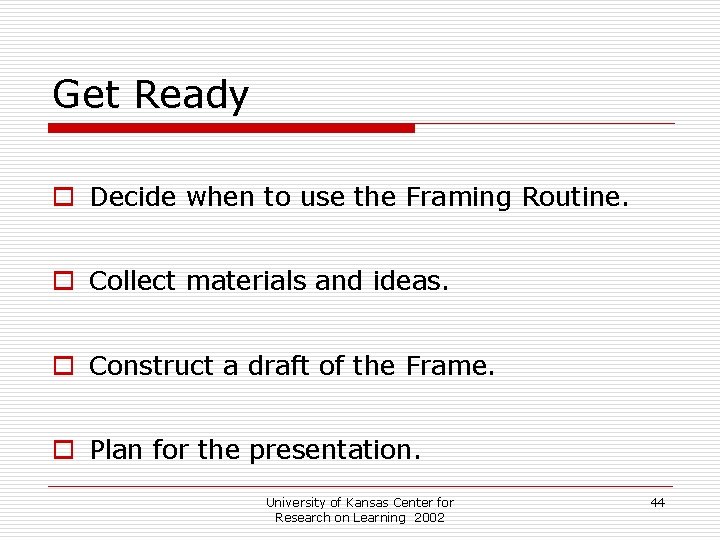 Get Ready o Decide when to use the Framing Routine. o Collect materials and