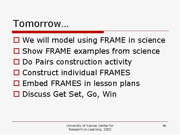 Tomorrow… o o o We will model using FRAME in science Show FRAME examples