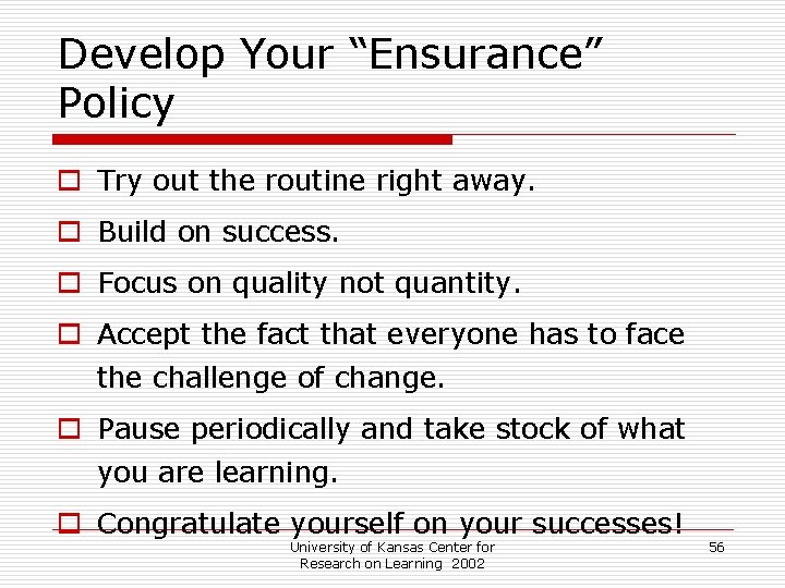 Develop Your “Ensurance” Policy o Try out the routine right away. o Build on