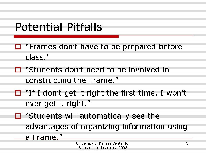 Potential Pitfalls o "Frames don’t have to be prepared before class. ” o “Students