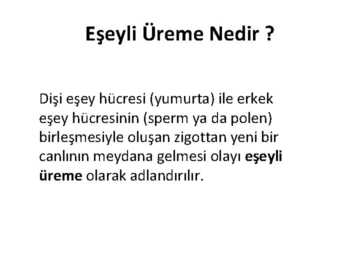 Eşeyli Üreme Nedir ? Dişi eşey hücresi (yumurta) ile erkek eşey hücresinin (sperm ya