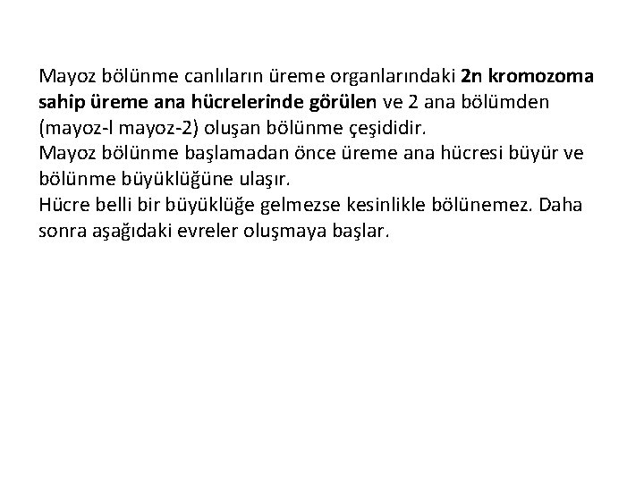 Mayoz bölünme canlıların üreme organlarındaki 2 n kromozoma sahip üreme ana hücrelerinde görülen ve