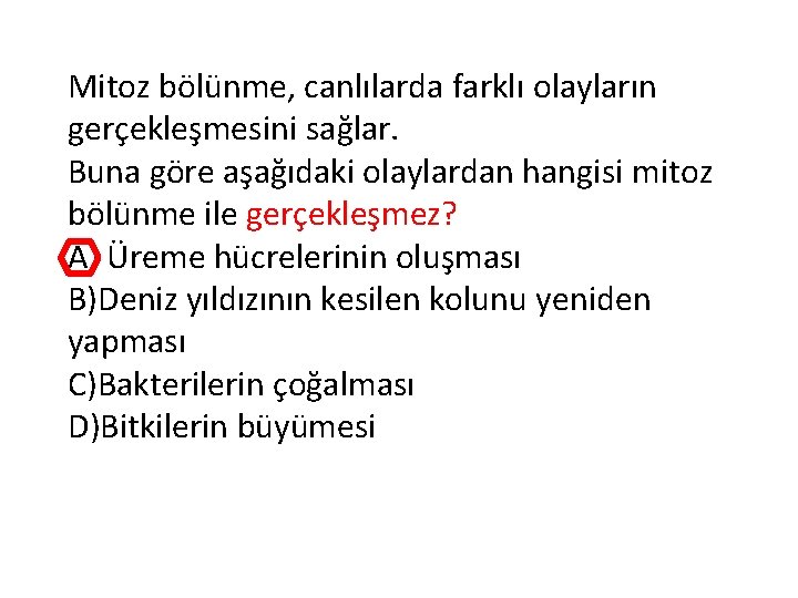 Mitoz bölünme, canlılarda farklı olayların gerçekleşmesini sağlar. Buna göre aşağıdaki olaylardan hangisi mitoz bölünme