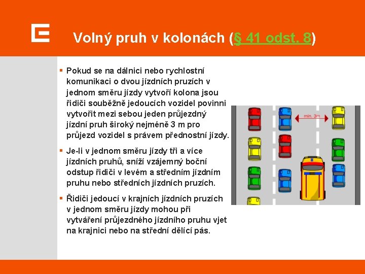 Volný pruh v kolonách (§ 41 odst. 8) § Pokud se na dálnici nebo