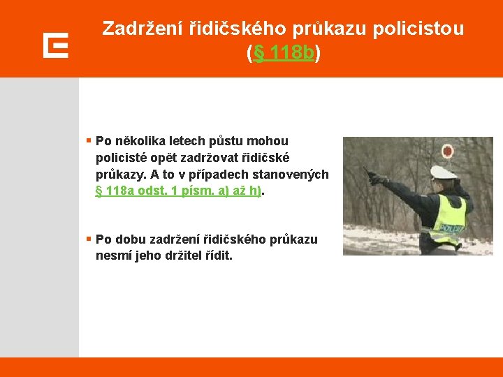 Zadržení řidičského průkazu policistou (§ 118 b) § Po několika letech půstu mohou policisté