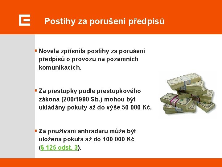 Postihy za porušení předpisů § Novela zpřísnila postihy za porušení předpisů o provozu na