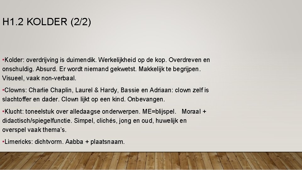H 1. 2 KOLDER (2/2) • Kolder: overdrijving is duimendik. Werkelijkheid op de kop. H 1. 2 KOLDER (2/2) • Kolder: overdrijving is duimendik. Werkelijkheid op de kop.