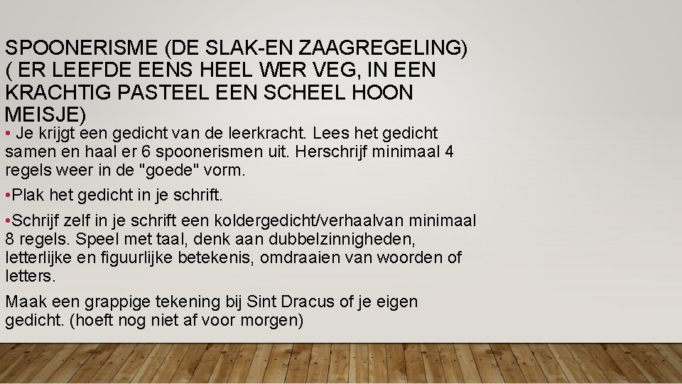 SPOONERISME (DE SLAK-EN ZAAGREGELING) ( ER LEEFDE EENS HEEL WER VEG, IN EEN KRACHTIG SPOONERISME (DE SLAK-EN ZAAGREGELING) ( ER LEEFDE EENS HEEL WER VEG, IN EEN KRACHTIG