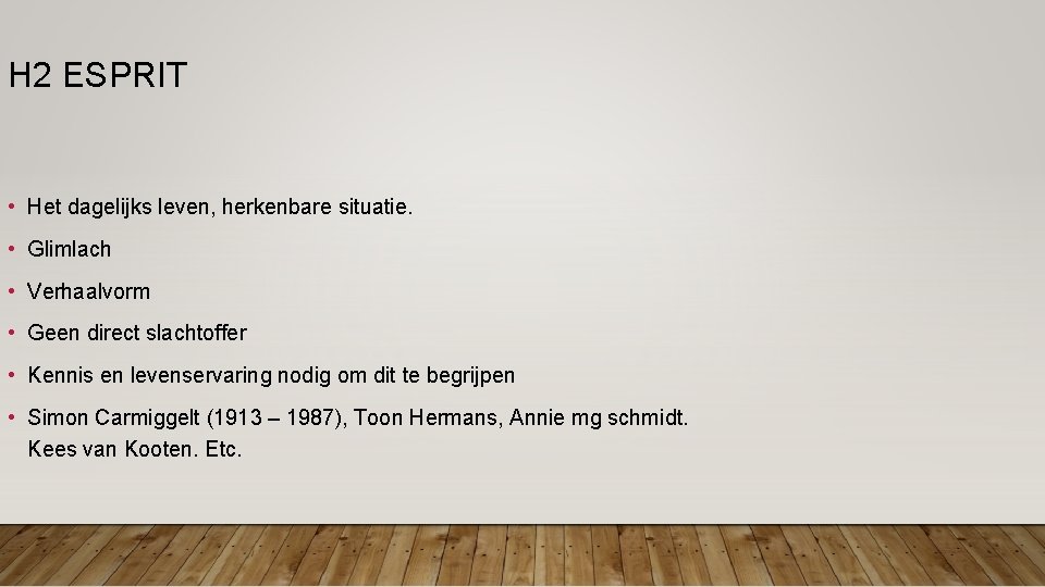 H 2 ESPRIT • Het dagelijks leven, herkenbare situatie. • Glimlach • Verhaalvorm • H 2 ESPRIT • Het dagelijks leven, herkenbare situatie. • Glimlach • Verhaalvorm •