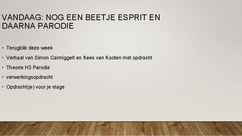 VANDAAG: NOG EEN BEETJE ESPRIT EN DAARNA PARODIE • Terugblik deze week • Verhaal VANDAAG: NOG EEN BEETJE ESPRIT EN DAARNA PARODIE • Terugblik deze week • Verhaal