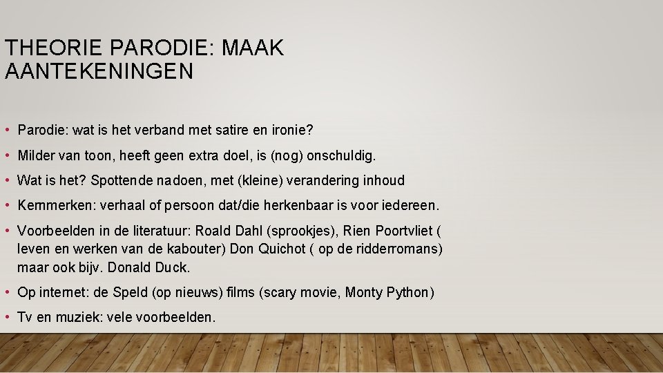 THEORIE PARODIE: MAAK AANTEKENINGEN • Parodie: wat is het verband met satire en ironie? THEORIE PARODIE: MAAK AANTEKENINGEN • Parodie: wat is het verband met satire en ironie?