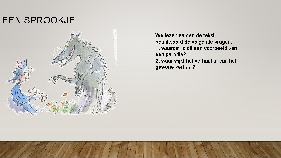 EEN SPROOKJE We lezen samen de tekst. beantwoord de volgende vragen: 1. waarom is EEN SPROOKJE We lezen samen de tekst. beantwoord de volgende vragen: 1. waarom is