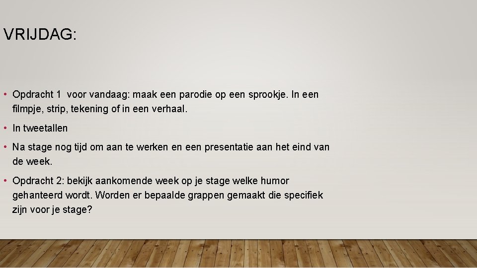 VRIJDAG: • Opdracht 1 voor vandaag: maak een parodie op een sprookje. In een VRIJDAG: • Opdracht 1 voor vandaag: maak een parodie op een sprookje. In een