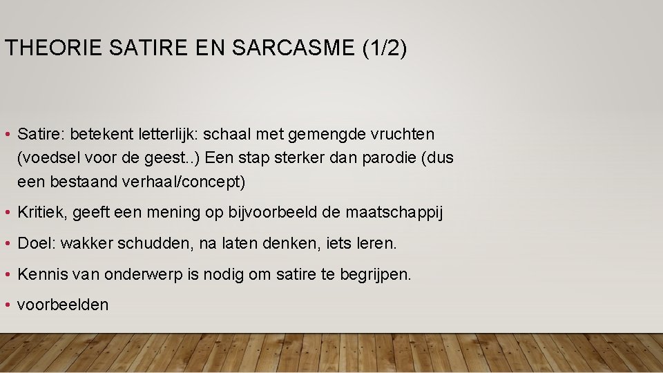 THEORIE SATIRE EN SARCASME (1/2) • Satire: betekent letterlijk: schaal met gemengde vruchten (voedsel THEORIE SATIRE EN SARCASME (1/2) • Satire: betekent letterlijk: schaal met gemengde vruchten (voedsel