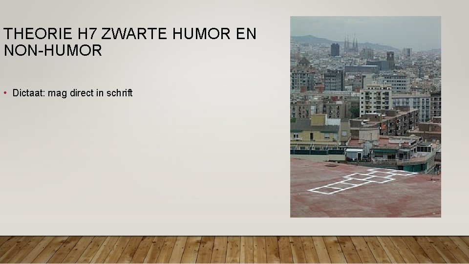 THEORIE H 7 ZWARTE HUMOR EN NON-HUMOR • Dictaat: mag direct in schrift THEORIE H 7 ZWARTE HUMOR EN NON-HUMOR • Dictaat: mag direct in schrift