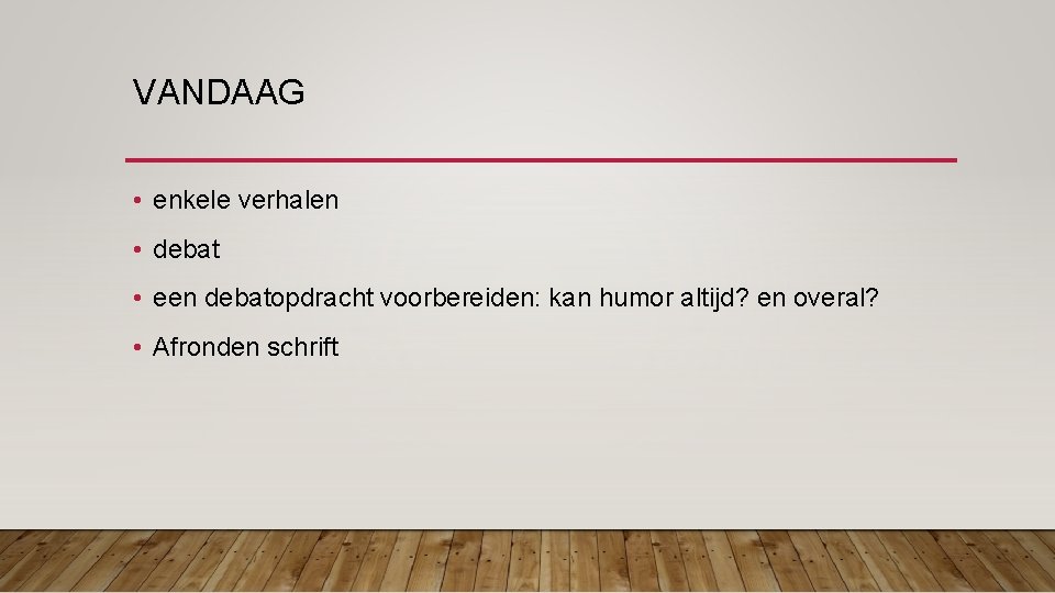 VANDAAG • enkele verhalen • debat • een debatopdracht voorbereiden: kan humor altijd? en VANDAAG • enkele verhalen • debat • een debatopdracht voorbereiden: kan humor altijd? en