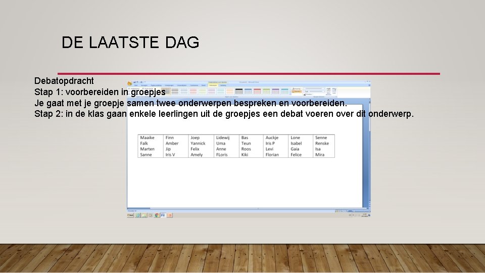 DE LAATSTE DAG Debatopdracht Stap 1: voorbereiden in groepjes Je gaat met je groepje DE LAATSTE DAG Debatopdracht Stap 1: voorbereiden in groepjes Je gaat met je groepje
