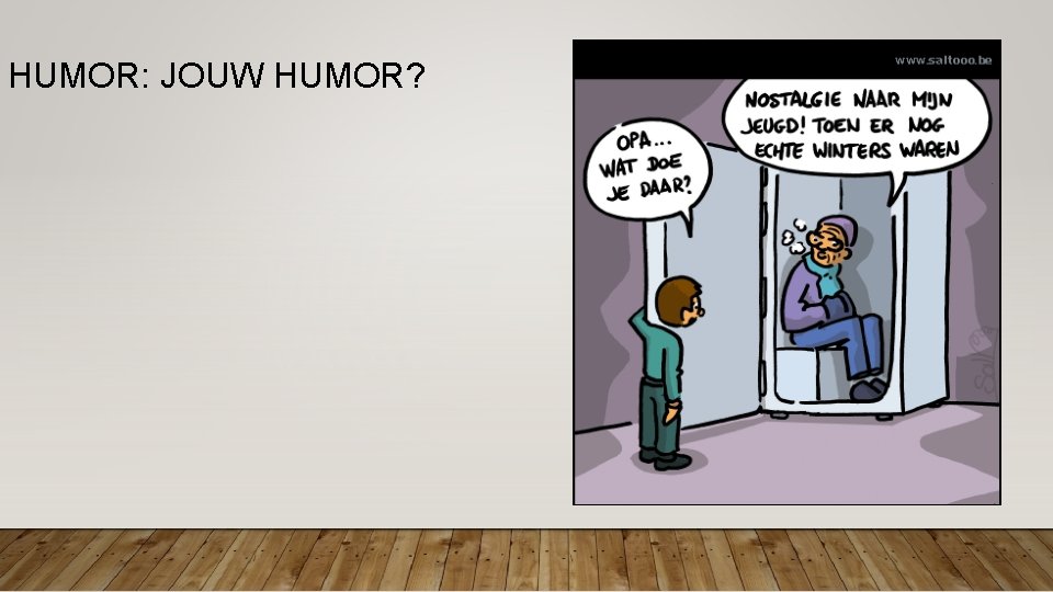 HUMOR: JOUW HUMOR? HUMOR: JOUW HUMOR?