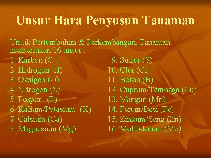 Unsur Hara Penyusun Tanaman Untuk Pertumbuhan & Perkembangan, Tanaman memerlukan 16 unsur : 1.