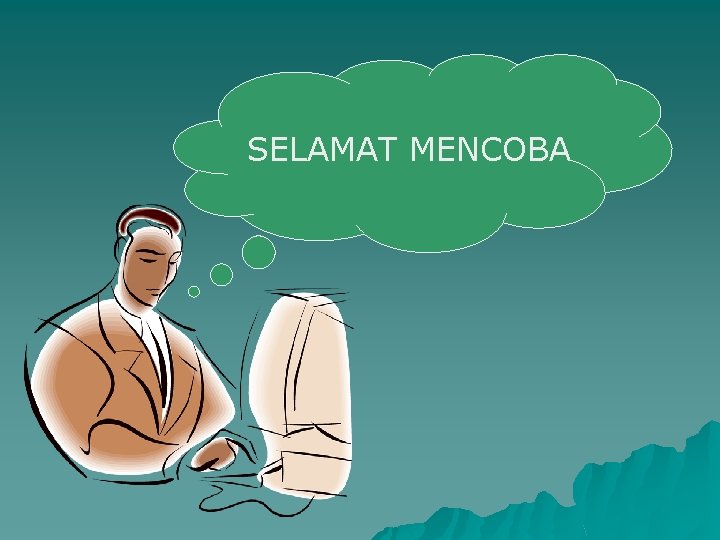 SELAMAT MENCOBA 