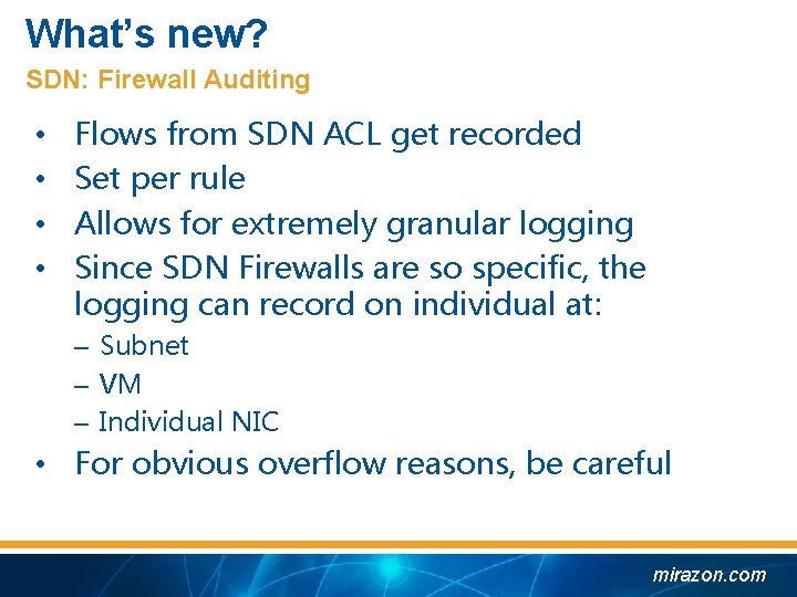 What’s new? SDN: Firewall Auditing • • Flows from SDN ACL get recorded Set