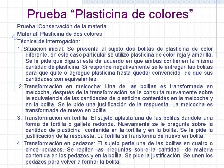 Prueba “Plasticina de colores” Prueba: Conservación de la materia. Material: Plasticina de dos colores.