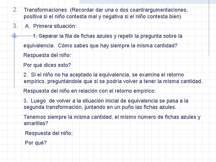 2. Transformaciones (Recordar una o dos coantrargumentaciones, positiva si el niño contesta mal y