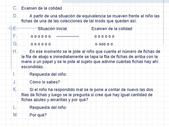 C. Examen de la cotidad D. A partir de una situación de equivalencia se