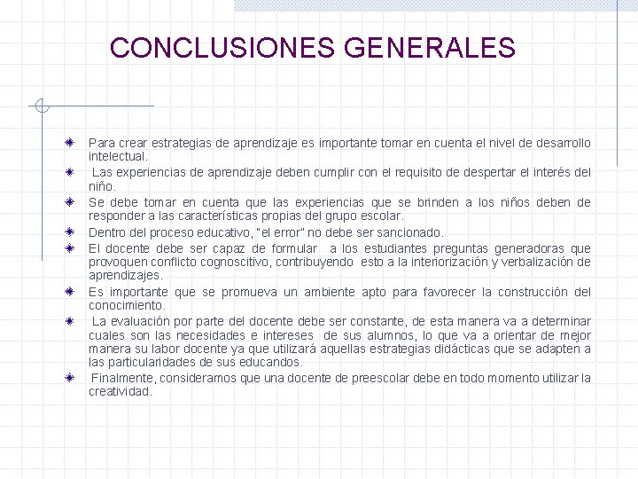 CONCLUSIONES GENERALES Para crear estrategias de aprendizaje es importante tomar en cuenta el nivel