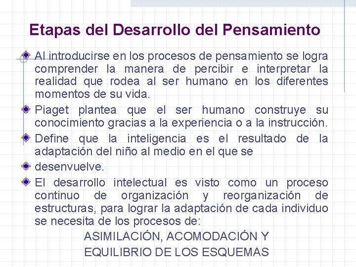 Etapas del Desarrollo del Pensamiento Al introducirse en los procesos de pensamiento se logra