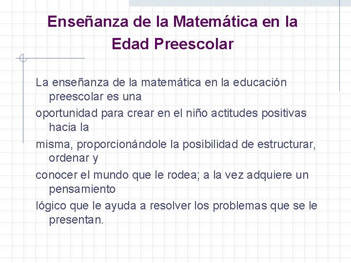 Enseñanza de la Matemática en la Edad Preescolar La enseñanza de la matemática en