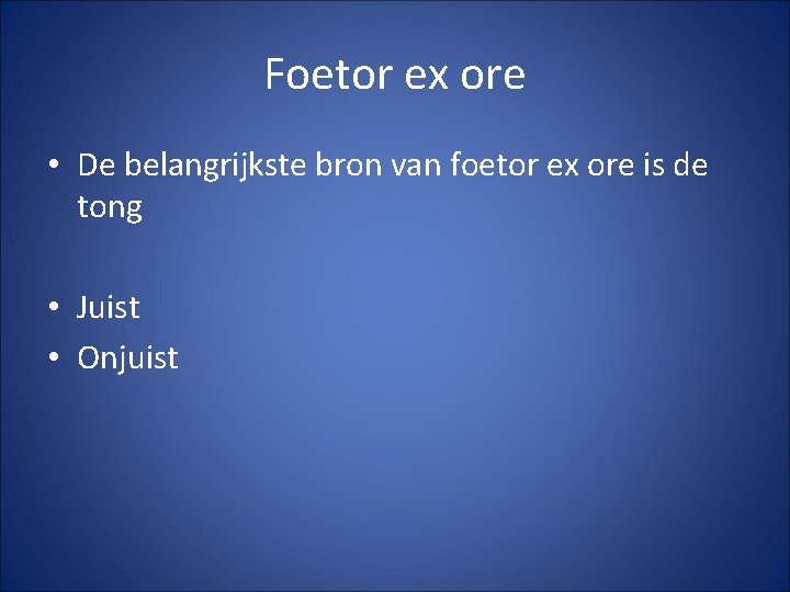 Foetor ex ore • De belangrijkste bron van foetor ex ore is de tong