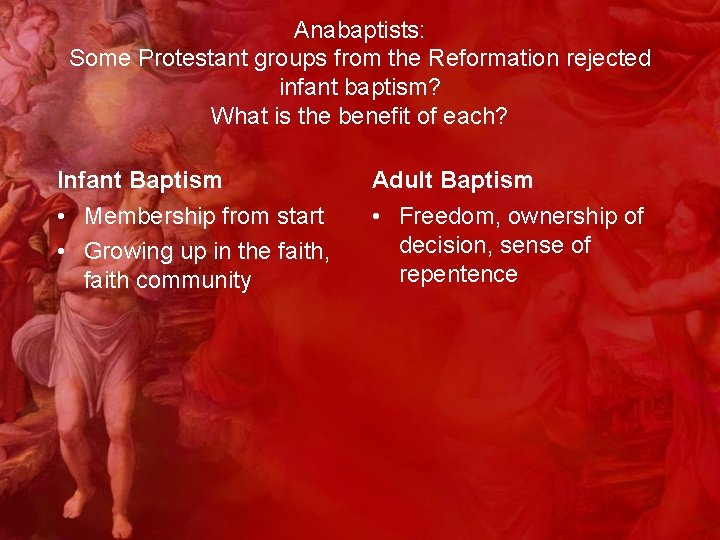 Anabaptists: Some Protestant groups from the Reformation rejected infant baptism? What is the benefit