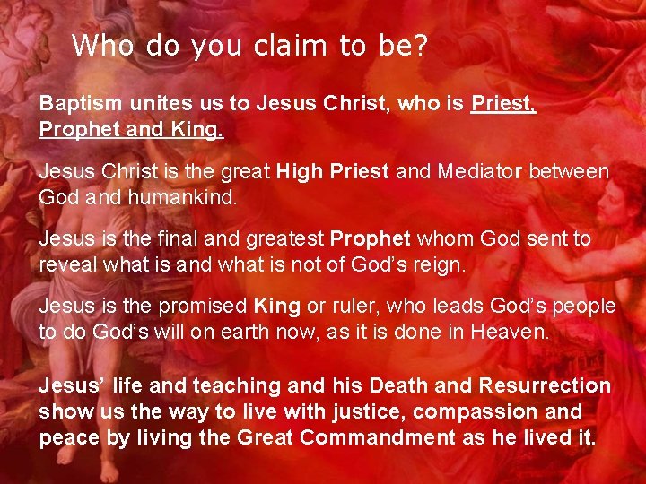 Who do you claim to be? Baptism unites us to Jesus Christ, who is