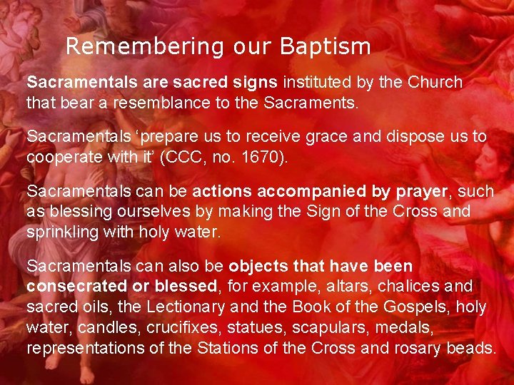Remembering our Baptism Sacramentals are sacred signs instituted by the Church that bear a