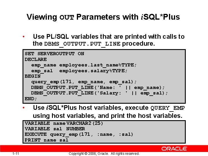 Viewing OUT Parameters with i. SQL*Plus • Use PL/SQL variables that are printed with