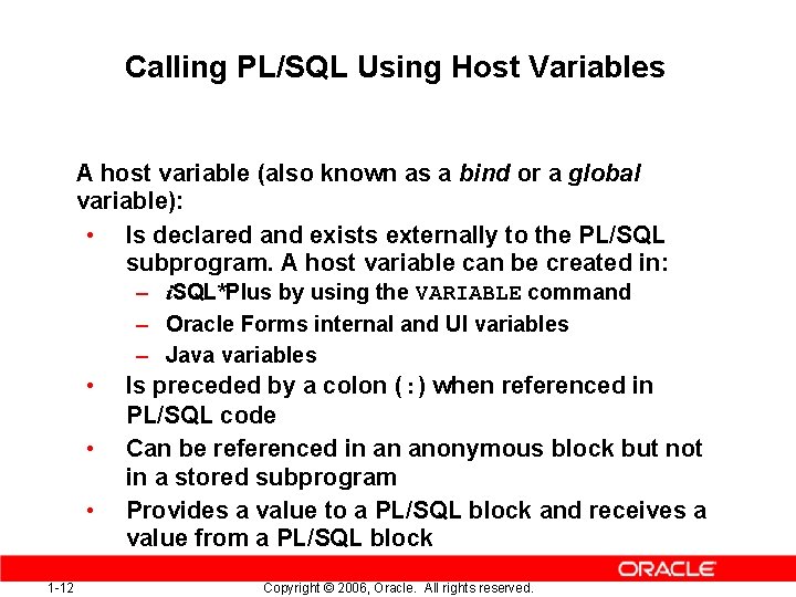 Calling PL/SQL Using Host Variables A host variable (also known as a bind or