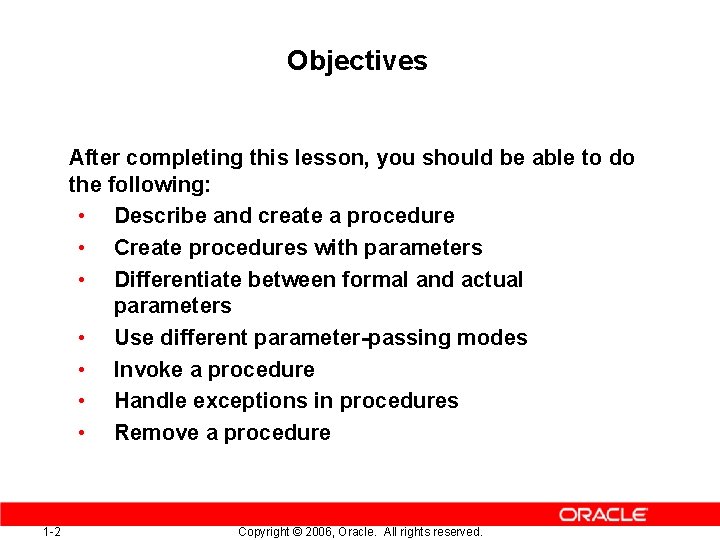 Objectives After completing this lesson, you should be able to do the following: •