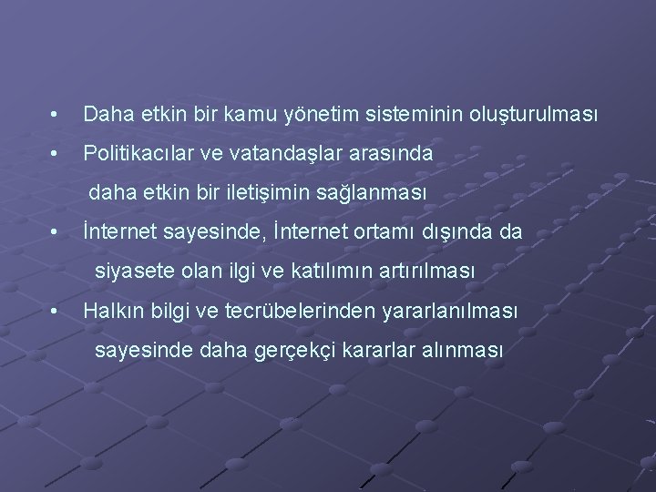  • Daha etkin bir kamu yönetim sisteminin oluşturulması • Politikacılar ve vatandaşlar arasında