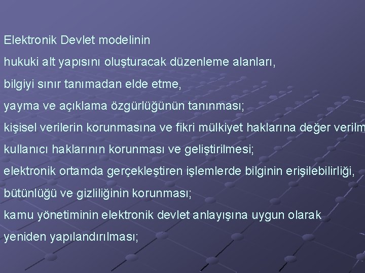 Elektronik Devlet modelinin hukuki alt yapısını oluşturacak düzenleme alanları, bilgiyi sınır tanımadan elde etme,