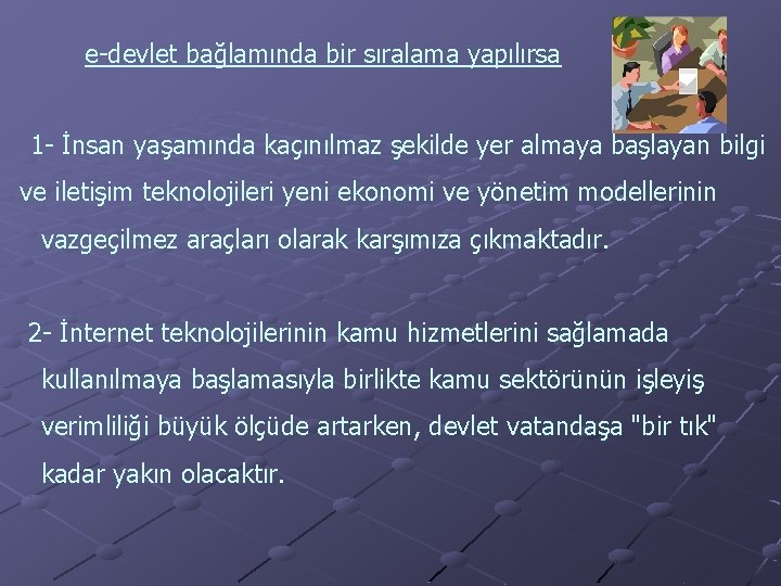 e-devlet bağlamında bir sıralama yapılırsa 1 - İnsan yaşamında kaçınılmaz şekilde yer almaya başlayan