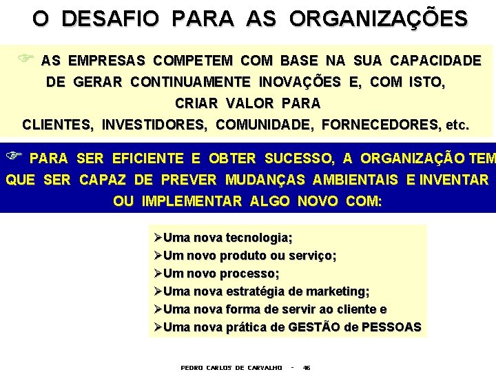 O DESAFIO PARA AS ORGANIZAÇÕES F AS EMPRESAS COMPETEM COM BASE NA SUA CAPACIDADE